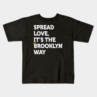 Spread love. It's the Brooklyn Way NYC Brooklyn Lovers Fun Kids T-Shirt